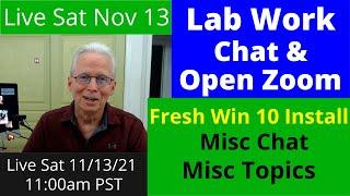 (Live) Lab Work and Chat Nov 13 2021 - Fresh Install Win10 and Chat