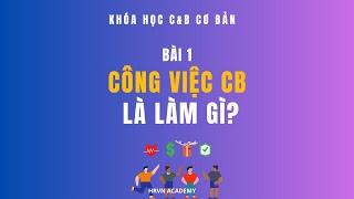 Bài 1: Công việc CB là làm gì?