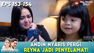 REYNA PENYELAMAT! ANDIN UDAH MAU PERGI, TAPI GAK JADI GARA-GARA INI - IKATAN CINTA