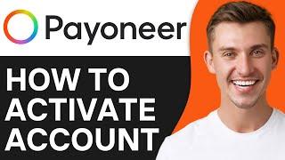 HOW TO ACTIVATE MY PAYONEER ACCOUNT (2024)