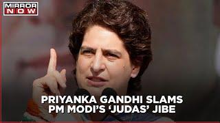 Priyanka Gandhi attacks PM Modi over 'Judas' jibe