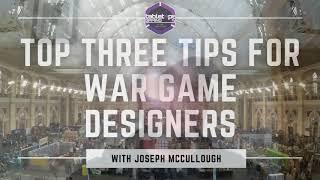 Top Three Tips for War Game Designers with Joseph A. McCullough