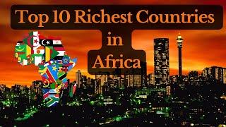 Top 10 Richest Countries in Africa 2024 By GDP