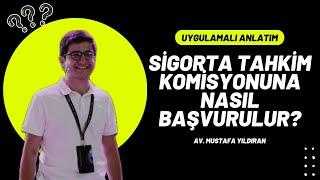 Sigorta Takim Komisyonuna Nasıl Başvurulur? (Uygulamalı Anlatım)