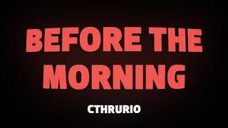 CThruRio - BEFORE THE MORNING (Lyrics)