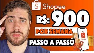 Ganhe R$900 POR SEMANA COM A SHOPEE! (Afiliado shopee)