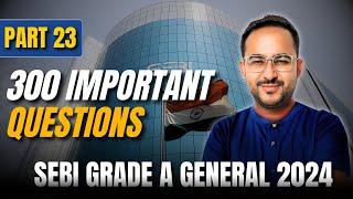 300 Important Questions || Part 23 | SEBI Grade A General 2024 || By CA Prateek sir