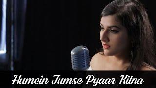 Humein Tumse Pyaar Kitna | Bhavya Pandit  Ft. Clinton Charles D'Cunha | Cover | Parveen Sultana