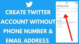 Create Twitter Account Without Phone Number and Email Address