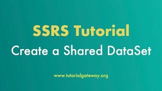 SSRS Tutorial - Create a Shared DataSet