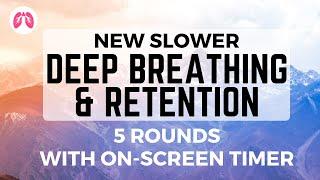 NEW SLOWER Deep Breathing & Retention 5 rounds | TAKE A DEEP BREATH