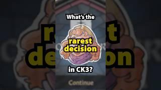 what's the rarest decision in ck3?