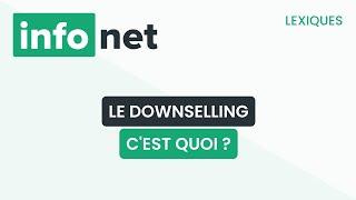 Qu'est-ce que le downselling ?