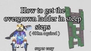 How to get the OVERGROWN ladder   super easy tutorial #steepsteps