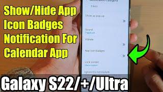 Galaxy S22/S22+/Ultra: How to Show/Hide App Icon Badges Notification For Calendar App