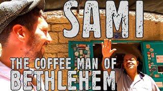 Sami The CoffeeMan of Bethlehem - West Bank