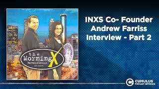 INXS Co- Founder Andrew Farriss Interview - Part 2 | The Morning X with Barnes & Leslie