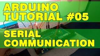 Arduino Tutorial 05: Serial Communication