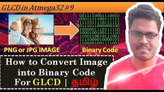 #9 GLCD 128x64 | How to Convert Any Image into Binary Code for GLCD Explained in Tamil | Atmega32