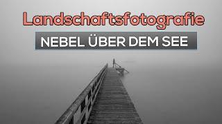 NEBEL am See fotografieren I Mystische Stimmung in Schwarz Weiß