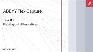 ABBYY FlexiCapture Tutorial: FlexiLayout Alternatives