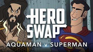 Aquaman v Superman - Hero Swap