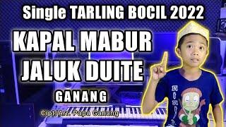 KAPAL MABUR JALUK DUITE _ GANANG _ Cipt/Arr. Papa Ganang _ Single TARLING BOCIL 2022