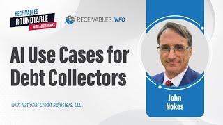 National Credit Adjusters | John Nokes on Applying AI in Receivables Management | Ep 193