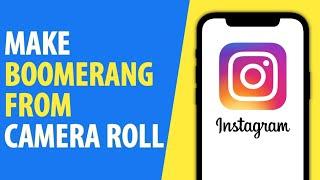 How to Make Boomerang Video From Camera Roll on Instagram (2024)
