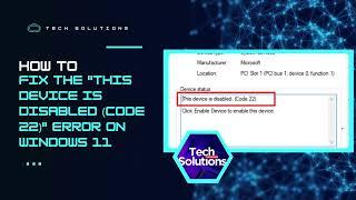 [SOLVED]  "This Device is Disabled (Code 22) Error - Windows 11