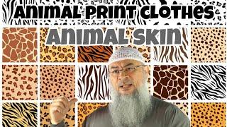 Is it permissible to wear animal print clothes or animal skin? - #assim assim al hakeem