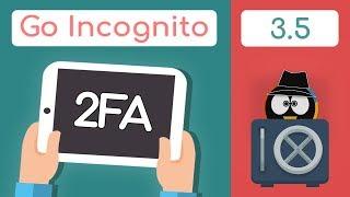 Two Factor Authentication Explained | Go Incognito 3.5