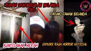 RUMAH PENINGGALAN BELANDA 1965EXPLORE RAJA HORROR OFFICIAL #rajahorrorofficial#pecintahorror