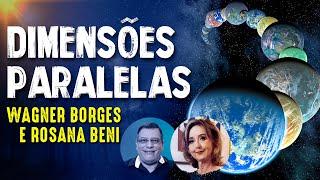 DIMENSÕES PARALELAS - WAGNER BORGES + ROSANA BENI -  Paranormal Experience! - #200