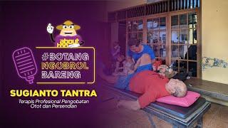 #BotangNgobrolBareng Sugianto Tantra, Terapis Profesional Pengobatan Otot dan Sendi di Tangerang