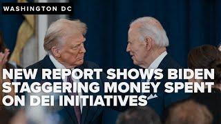 New reports show staggering amounts spent by Biden administration on DEI