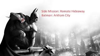 Side Mission: Remote Hideaway - Batman: Arkham City