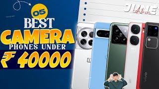 Top 5 Best Camera Phone Under 40000 in June 2024 | Best Flagship Camera Phone Under 40000 in INDIA