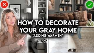 10 WAYS TO ADD WARMTH TO YOUR COOL GRAY HOME | DECORATING IDEAS