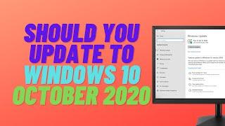 Should You Update to Windows 10 October 2020