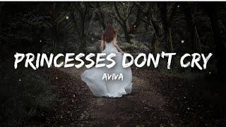 Aviva - Princesses Don’t Cry (Lyrics)