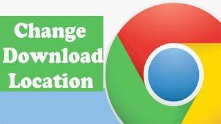 How to Change the Download Location in Google Chrome