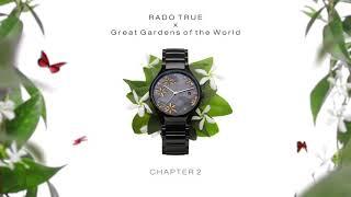 Rado True x Great Gardens of the World | Chapter 2