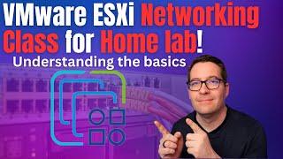 VMware ESXi Networking Class for Home lab - the basics