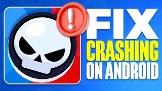 How To Fix Brawl Stars Crashing On Android (2024)