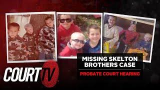 LIVE: Missing Skelton Brothers Case | Probate Court Hearing