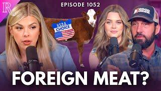 Your 'USA Made' Beef Might Actually Be from China | Guest: Ben and Corley Spell | Ep 1052