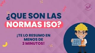 ¿QUÉ ES SON LAS NORMAS ISO? EXPLICADO EN MENOS DE 3 MINUTOS 