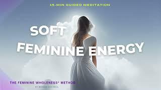 Feminine Energy Meditation  | Feel Soft & Whole