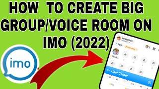 HOW TO CREATE/MAKE IMO VOICE ROOM (2022 UPDATE)